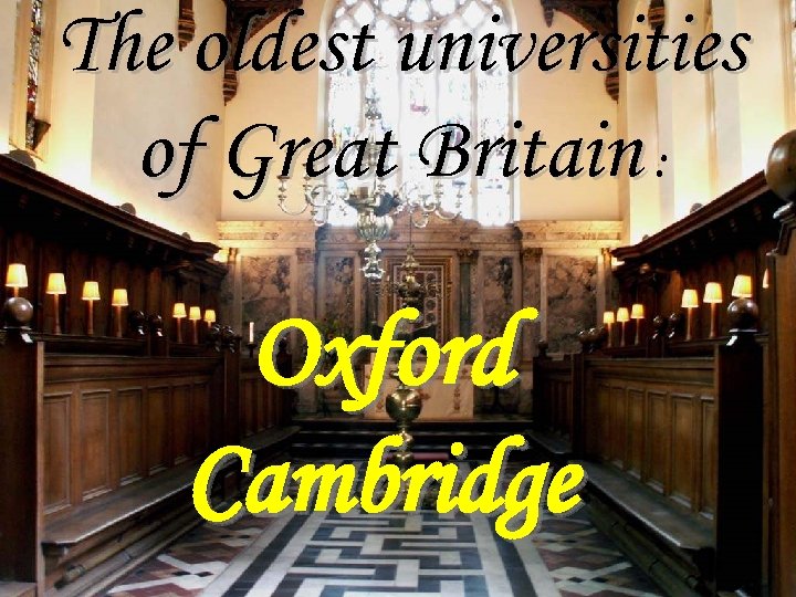 The oldest universities of Great Britain : Oxford Cambridge 