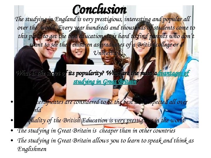 Conclusion The studying in England is very prestigious, interesting and popular all over the