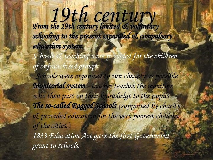 19 th century From the 19 th century limited & voluntary schooling to the