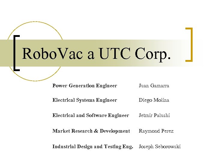 Robo. Vac a UTC Corp. Power Generation Engineer Juan Gamarra Electrical Systems Engineer Diego