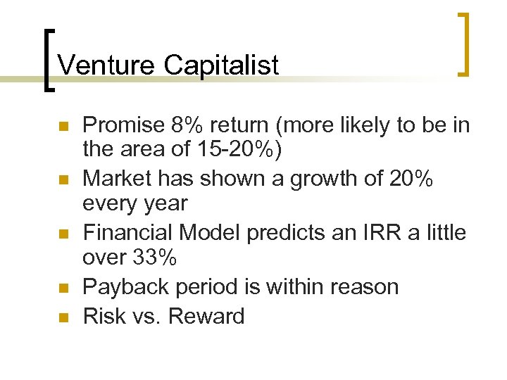 Venture Capitalist n n n Promise 8% return (more likely to be in the