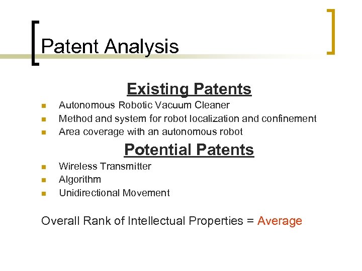 Patent Analysis Existing Patents n n n Autonomous Robotic Vacuum Cleaner Method and system