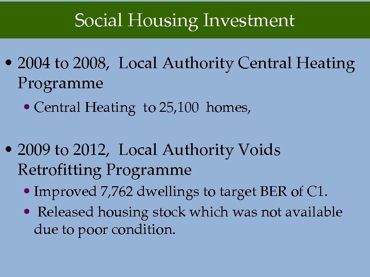 Social Housing Investment • 2004 to 2008, Local Authority Central Heating Programme • Central