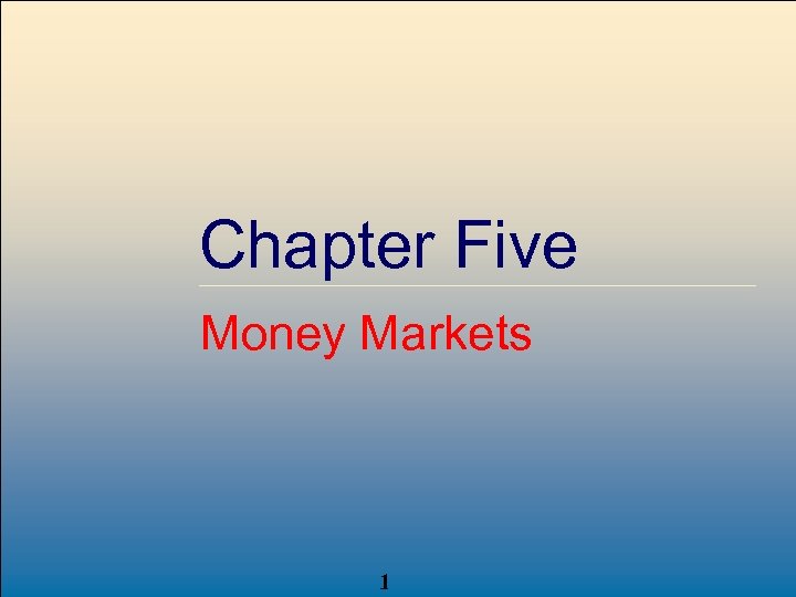 Chapter Five Money Markets Mc. Graw-Hill /Irwin 1 Copyright © 2007 by The Mc.