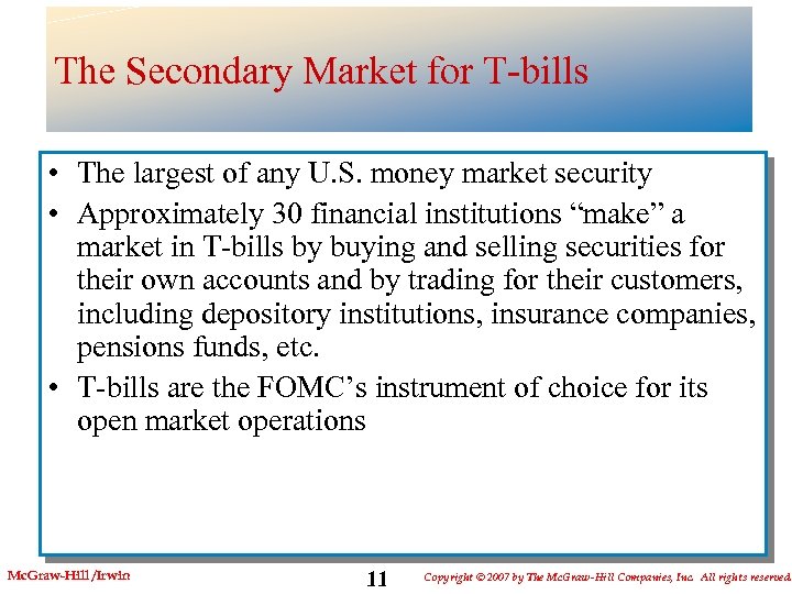 The Secondary Market for T-bills • The largest of any U. S. money market