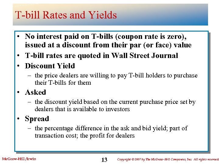 T-bill Rates and Yields • No interest paid on T-bills (coupon rate is zero),