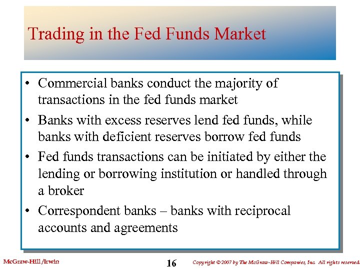 Trading in the Fed Funds Market • Commercial banks conduct the majority of transactions