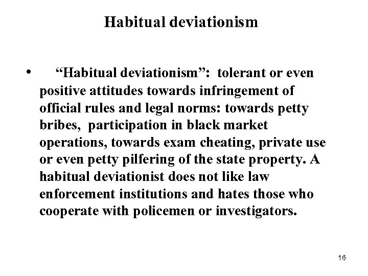 Habitual deviationism • “Habitual deviationism”: tolerant or even positive attitudes towards infringement of official
