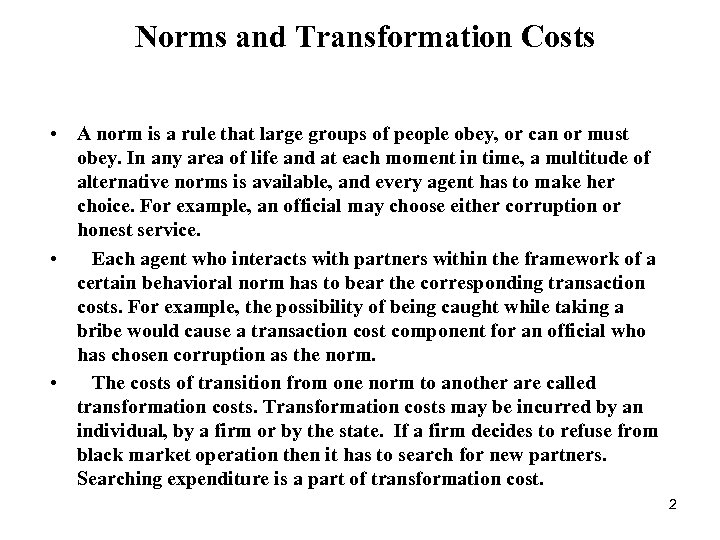 Norms and Transformation Costs • A norm is a rule that large groups of