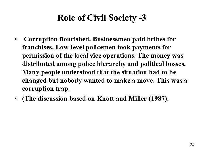 Role of Civil Society -3 • Corruption flourished. Businessmen paid bribes for franchises. Low-level