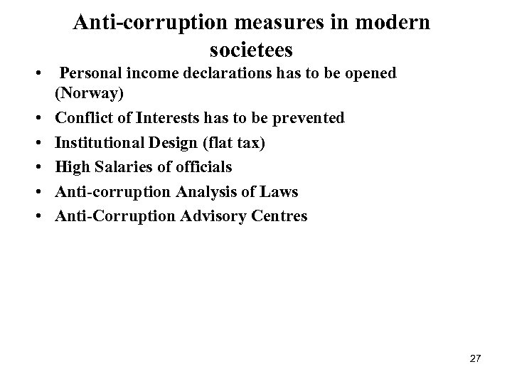 Anti-corruption measures in modern societees • Personal income declarations has to be opened (Norway)