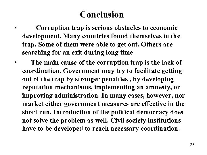 Conclusion • Corruption trap is serious obstacles to economic development. Many countries found themselves