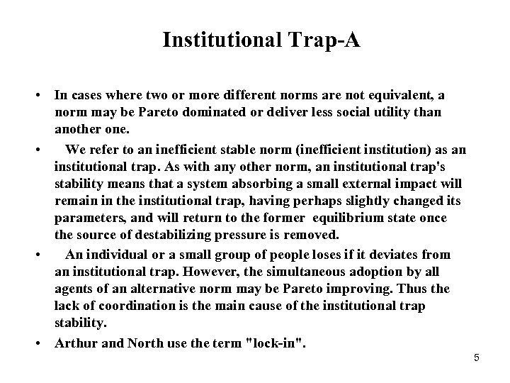  Institutional Trap-A • In cases where two or more different norms are not