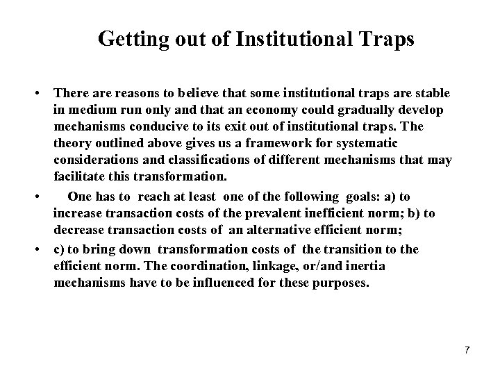  Getting out of Institutional Traps • There are reasons to believe that some