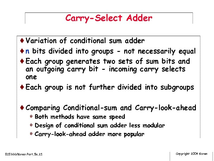 Carry-Select Adder ¨Variation of conditional sum adder ¨n bits divided into groups - not