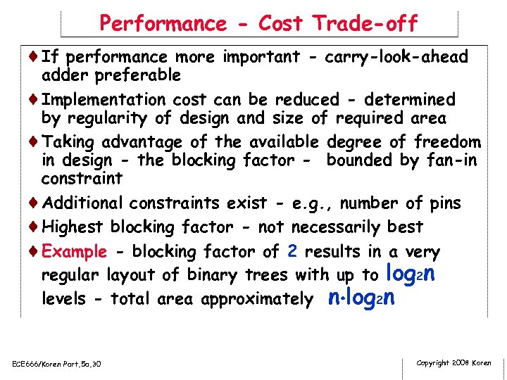 Performance - Cost Trade-off ¨If performance more important - carry-look-ahead adder preferable ¨Implementation cost