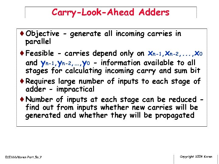 Carry-Look-Ahead Adders ¨Objective - generate all incoming carries in parallel ¨Feasible - carries depend