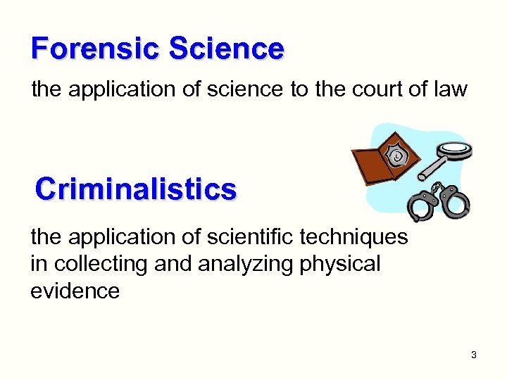 Forensic Science the application of science to the court of law Criminalistics the application