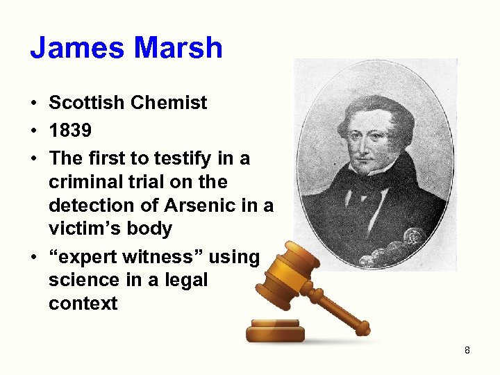 James Marsh • Scottish Chemist • 1839 • The first to testify in a