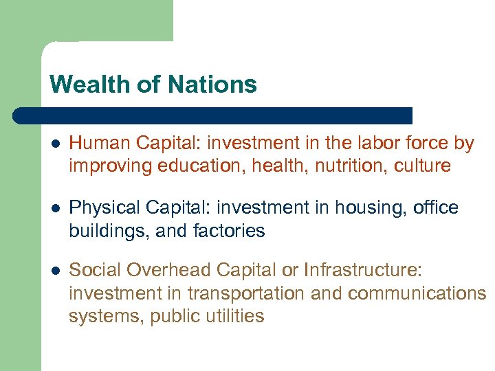 Wealth of Nations l Human Capital: investment in the labor force by improving education,