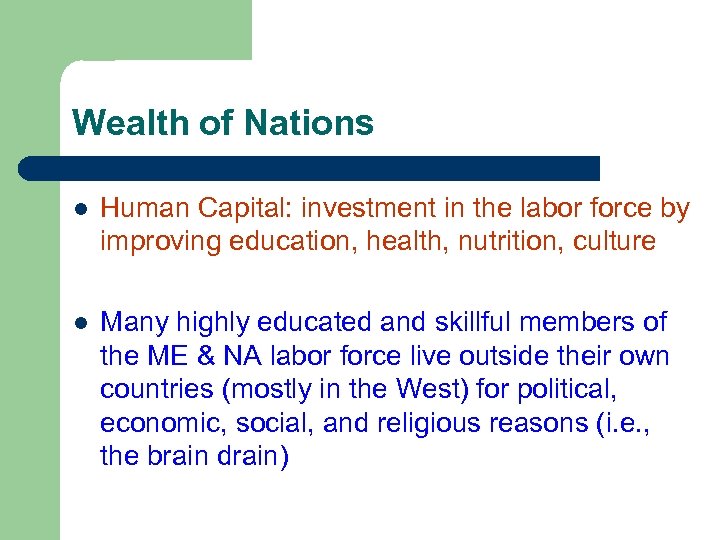Wealth of Nations l Human Capital: investment in the labor force by improving education,