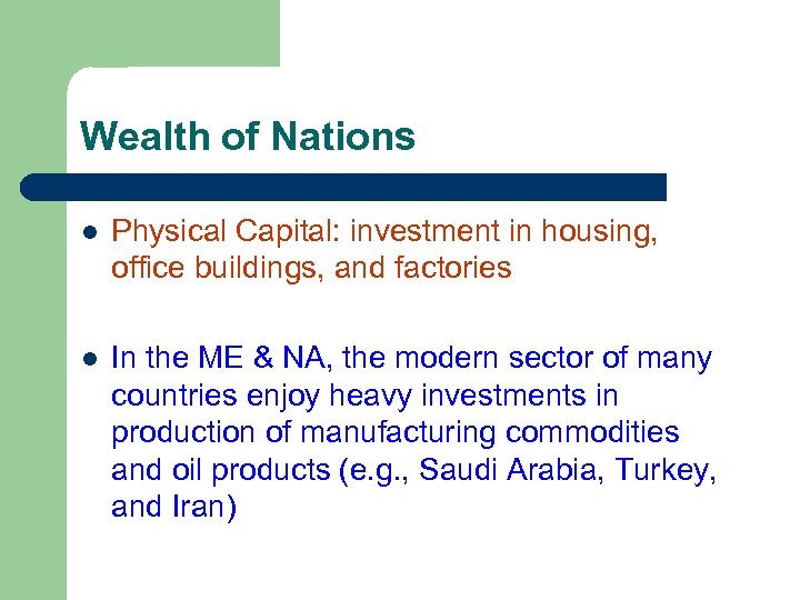 Wealth of Nations l Physical Capital: investment in housing, office buildings, and factories l