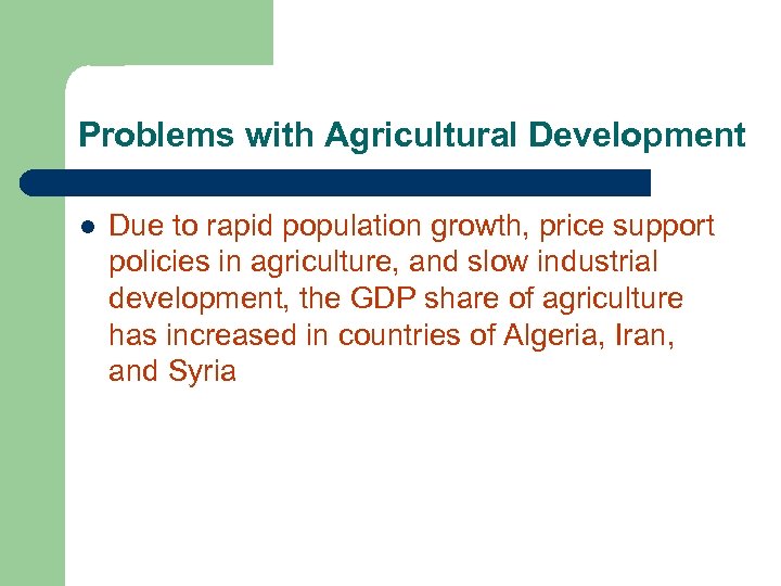 Problems with Agricultural Development l Due to rapid population growth, price support policies in