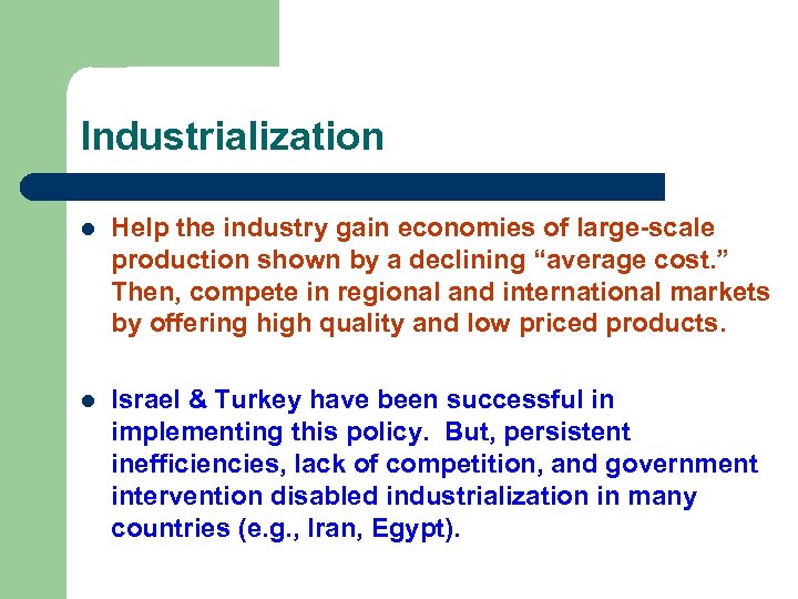 Industrialization l Help the industry gain economies of large-scale production shown by a declining