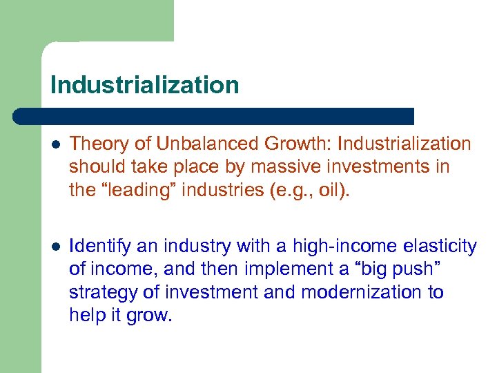 Industrialization l Theory of Unbalanced Growth: Industrialization should take place by massive investments in
