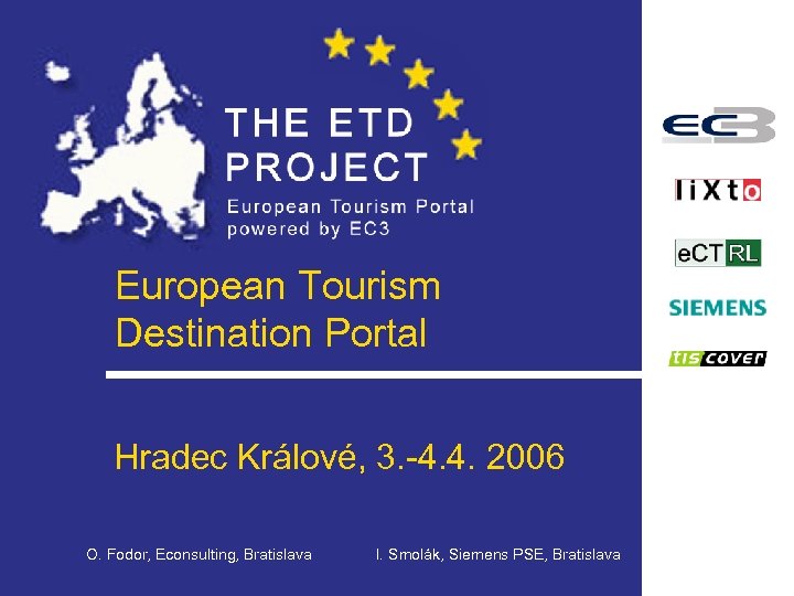 European Tourism Destination Portal Hradec Králové, 3. -4. 4. 2006 O. Fodor, Econsulting, Bratislava
