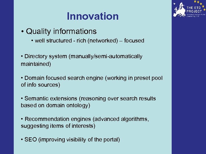 Innovation • Quality informations • well structured - rich (networked) – focused • Directory