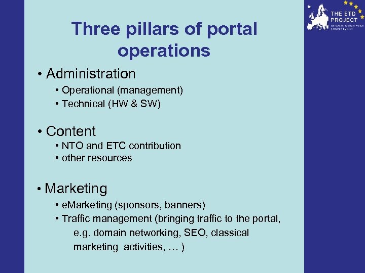 Three pillars of portal operations • Administration • Operational (management) • Technical (HW &