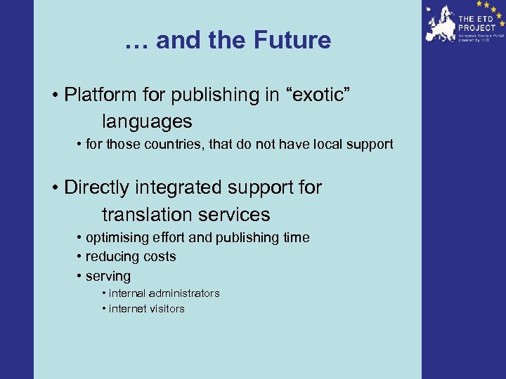 … and the Future • Platform for publishing in “exotic” languages • for those