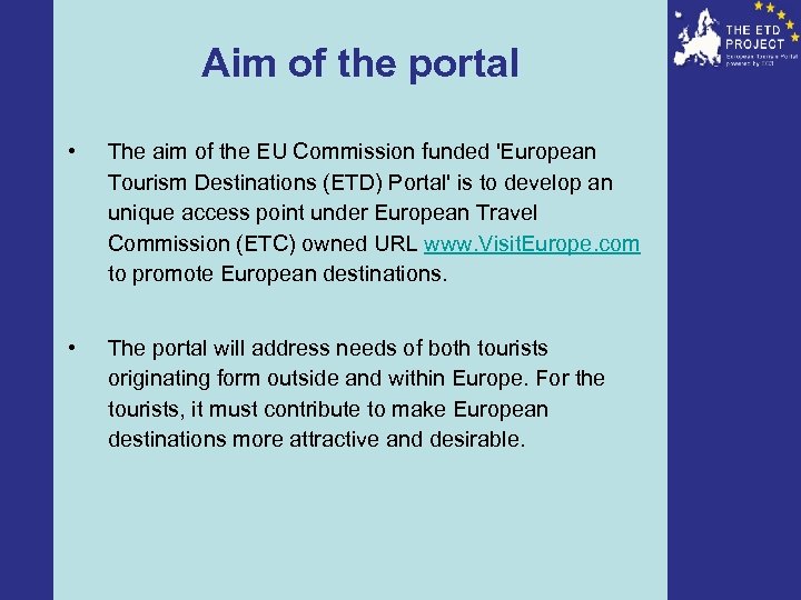 Aim of the portal • The aim of the EU Commission funded 'European Tourism