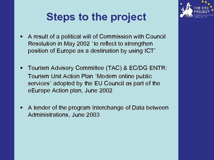 Steps to the project § A result of a political will of Commission with