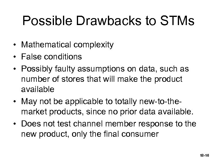 Possible Drawbacks to STMs • Mathematical complexity • False conditions • Possibly faulty assumptions