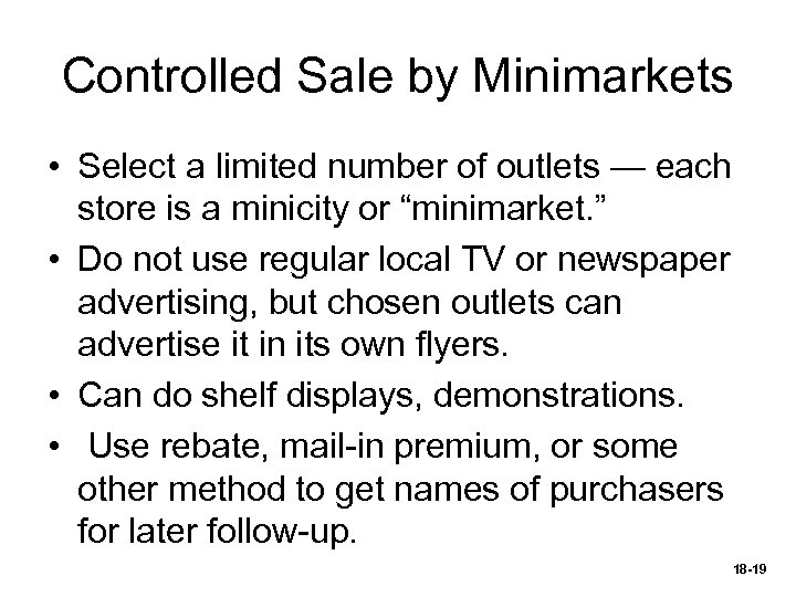 Controlled Sale by Minimarkets • Select a limited number of outlets — each store