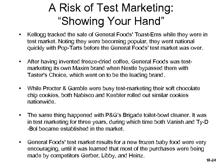 A Risk of Test Marketing: “Showing Your Hand” • Kellogg tracked the sale of