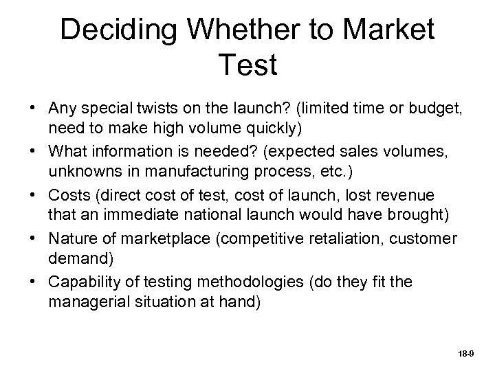 Deciding Whether to Market Test • Any special twists on the launch? (limited time