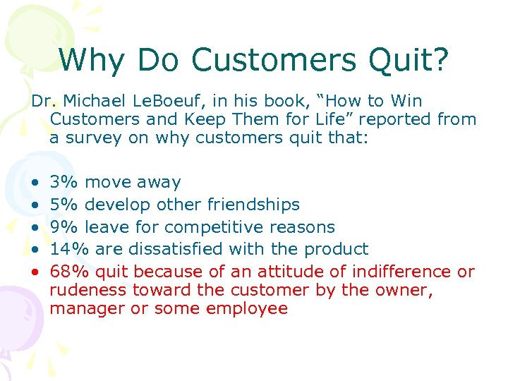 Why Do Customers Quit? Dr. Michael Le. Boeuf, in his book, “How to Win