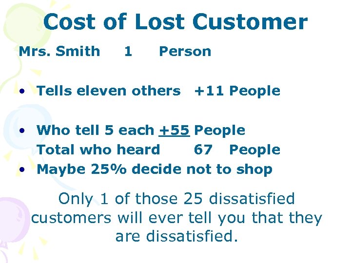 Cost of Lost Customer Mrs. Smith 1 Person • Tells eleven others +11 People