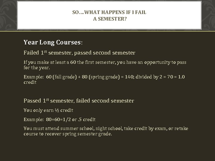 SO…. WHAT HAPPENS IF I FAIL A SEMESTER? Year Long Courses: Failed 1 st