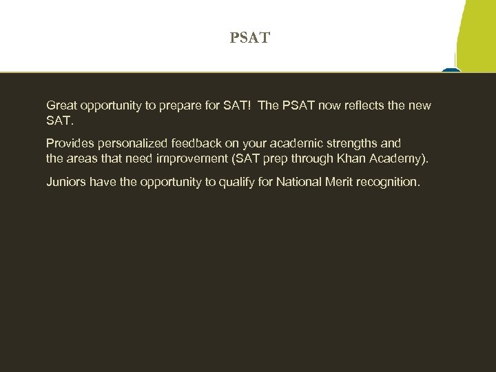 PSAT Great opportunity to prepare for SAT! The PSAT now reflects the new SAT.
