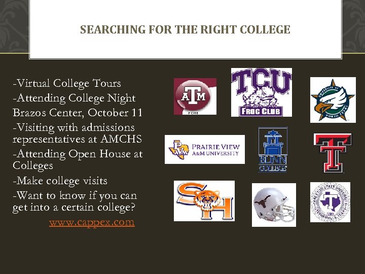 SEARCHING FOR THE RIGHT COLLEGE -Virtual College Tours -Attending College Night Brazos Center, October