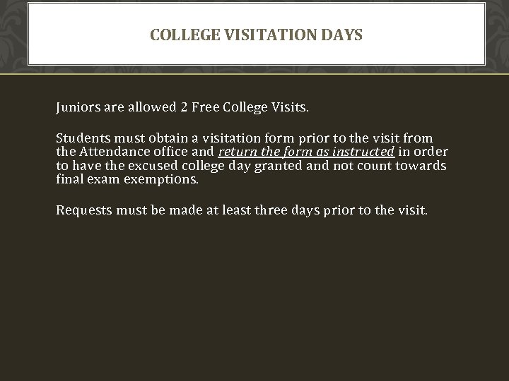 COLLEGE VISITATION DAYS Juniors are allowed 2 Free College Visits. Students must obtain a