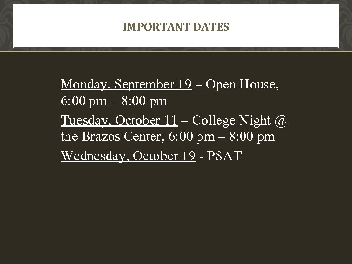 IMPORTANT DATES Monday, September 19 – Open House, 6: 00 pm – 8: 00