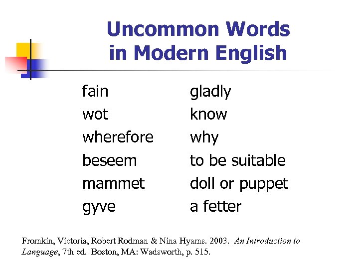 Uncommon Words in Modern English fain wot wherefore beseem mammet gyve gladly know why