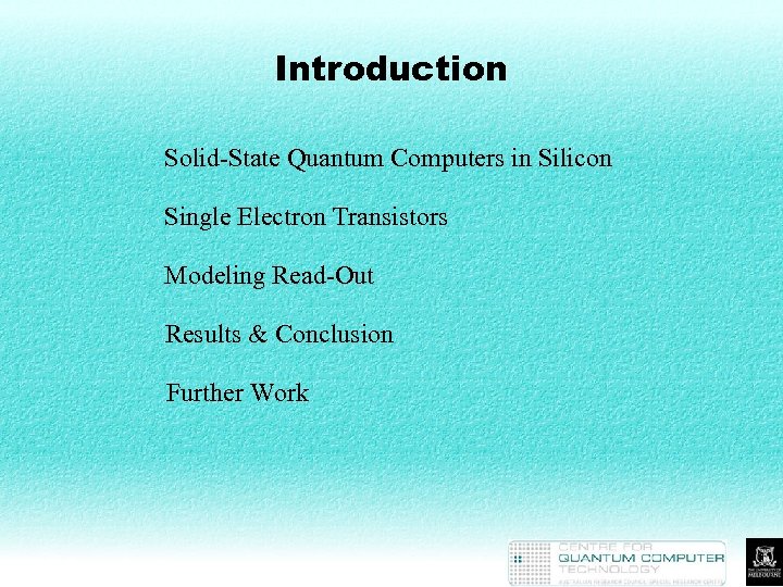 Introduction Solid-State Quantum Computers in Silicon Single Electron Transistors Modeling Read-Out Results & Conclusion