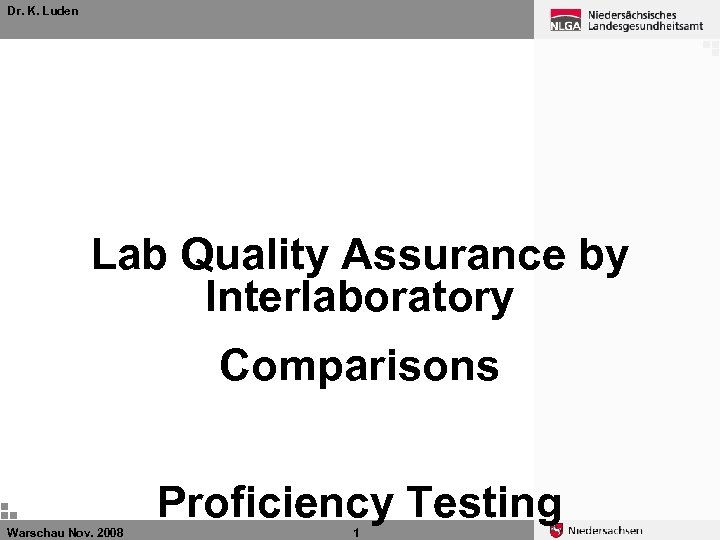 Dr. K. Luden Lab Quality Assurance by Interlaboratory Comparisons Proficiency Testing Warschau Nov. 2008