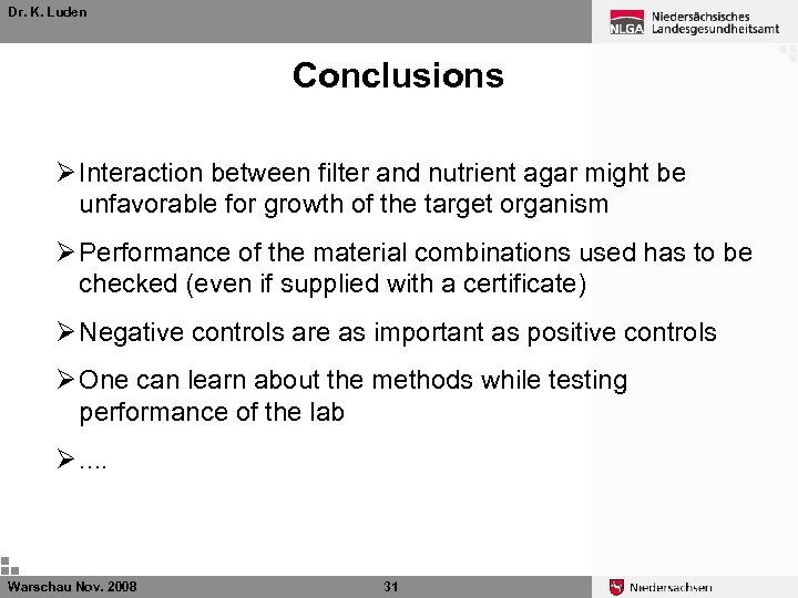 Dr. K. Luden Conclusions Ø Interaction between filter and nutrient agar might be unfavorable